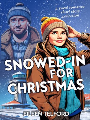 cover image of Snowed-In For Christmas (A Sweet Romance Short Story Collection)